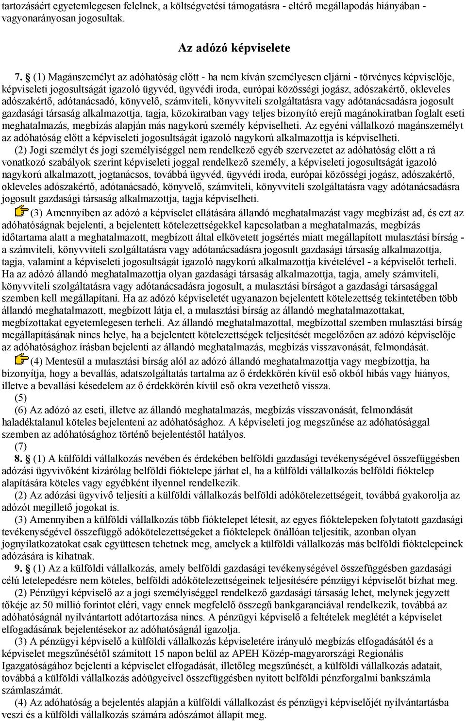 okleveles adószakértő, adótanácsadó, könyvelő, számviteli, könyvviteli szolgáltatásra vagy adótanácsadásra jogosult gazdasági társaság alkalmazottja, tagja, közokiratban vagy teljes bizonyító erejű