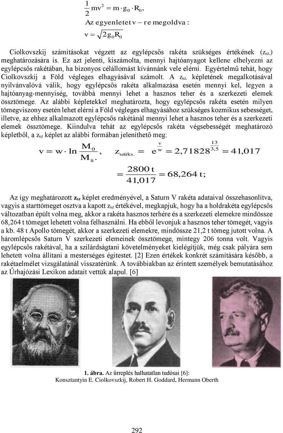 Egyértelmű tehát, hogy Ciolkovszkij a Föld végleges elhagyásával számolt. A zsz.
