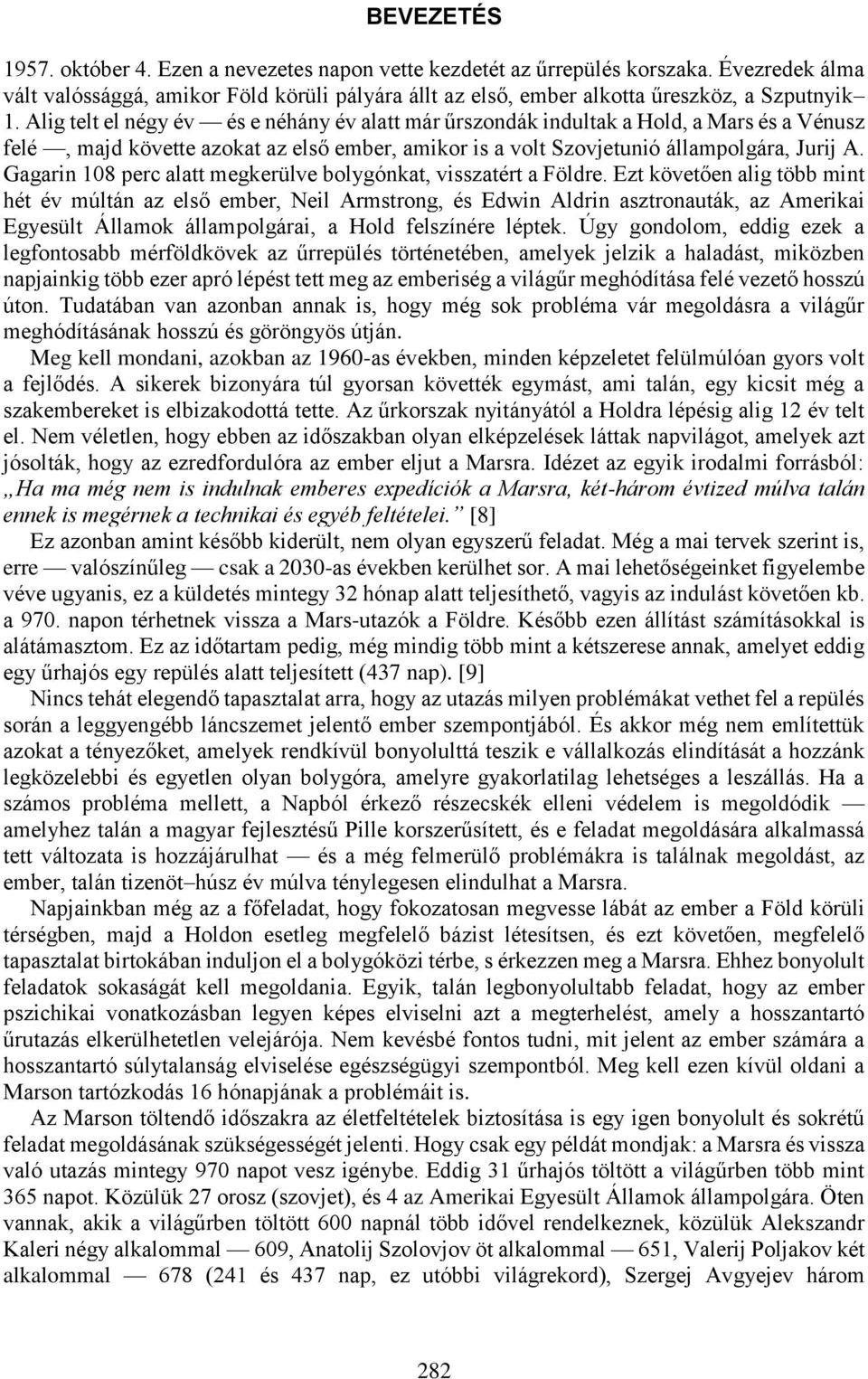 Gagarin 108 perc alatt megkerülve bolygónkat, visszatért a Földre.