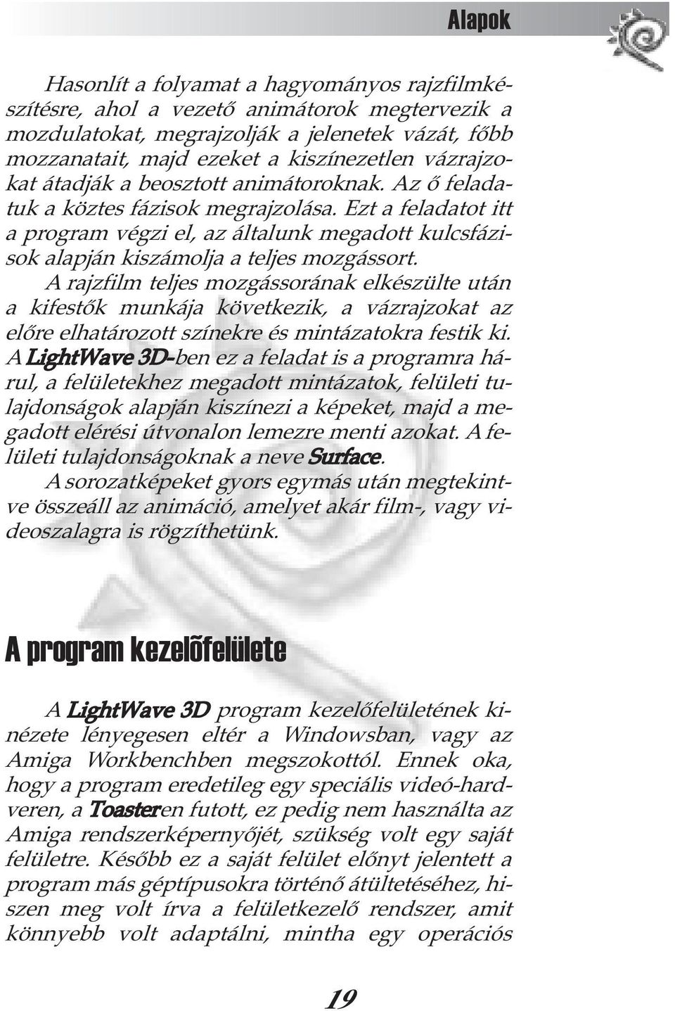Ezt a feladatot itt a program végzi el, az általunk megadott kulcsfázisok alapján kiszámolja a teljes mozgássort.
