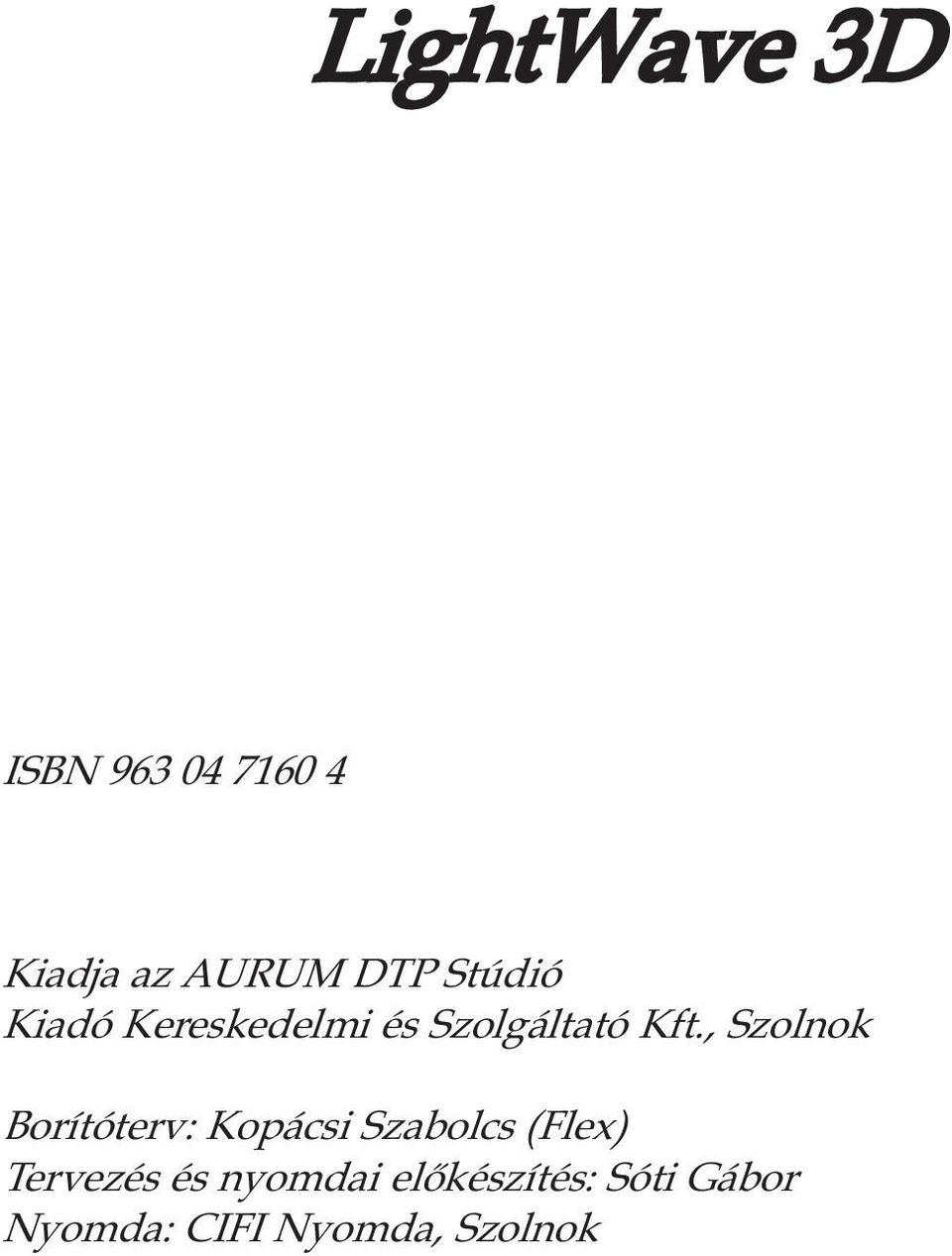 , Szolnok Borítóterv: Kopácsi Szabolcs (Flex)