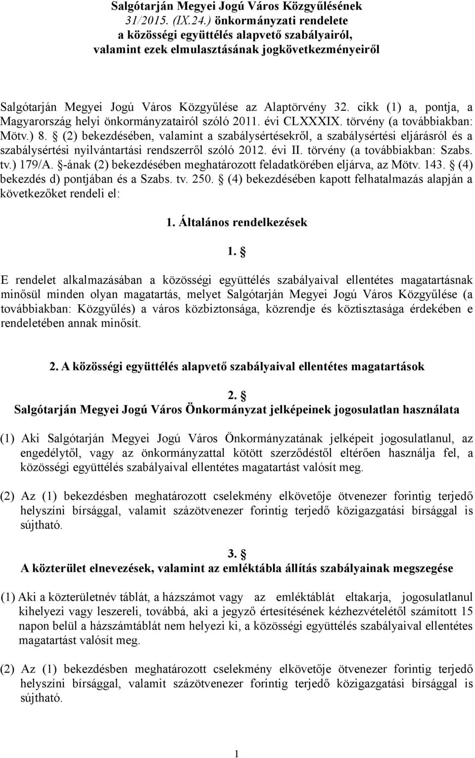cikk (1) a, pontja, a Magyarország helyi önkormányzatairól szóló 2011. évi CLXXXIX. törvény (a továbbiakban: Mötv.) 8.