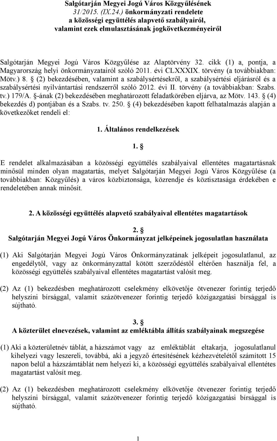 cikk (1) a, pontja, a Magyarország helyi önkormányzatairól szóló 2011. évi CLXXXIX. törvény (a továbbiakban: Mötv.) 8.