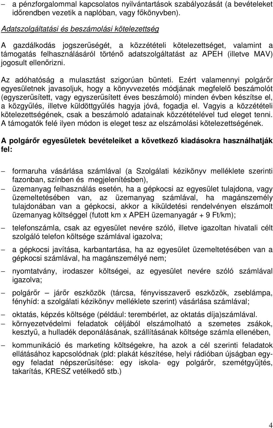 jogosult ellenőrizni. Az adóhatóság a mulasztást szigorúan bünteti.