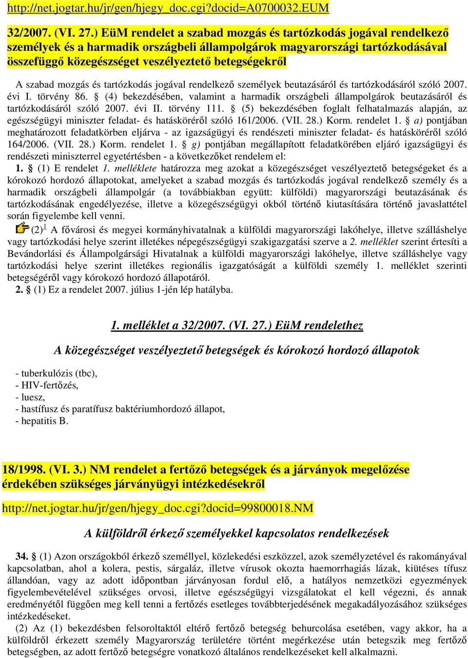 szabad mozgás és tartózkodás jogával rendelkező személyek beutazásáról és tartózkodásáról szóló 2007. évi I. törvény 86.