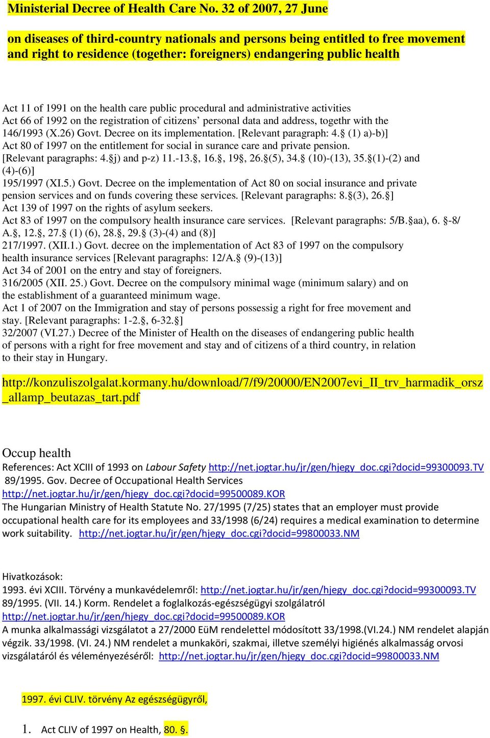 health care public procedural and administrative activities Act 66 of 1992 on the registration of citizens personal data and address, togethr with the 146/1993 (X.26) Govt.