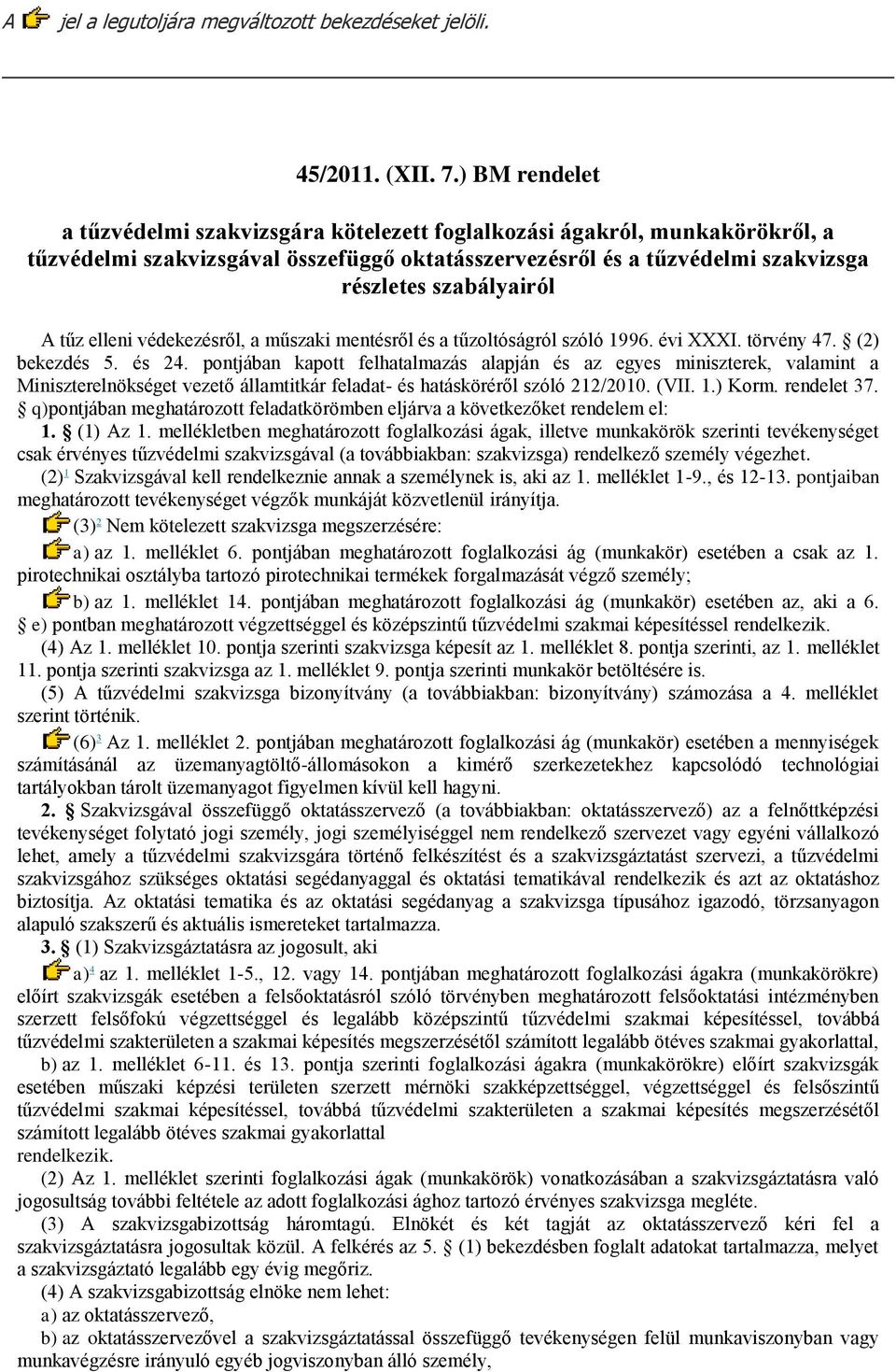 tűz elleni védekezésről, a műszaki mentésről és a tűzoltóságról szóló 1996. évi XXXI. törvény 47. (2) bekezdés 5. és 24.