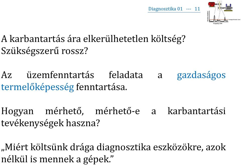 Az üzemfenntartás feladata a gazdaságos termelőképesség fenntartása.