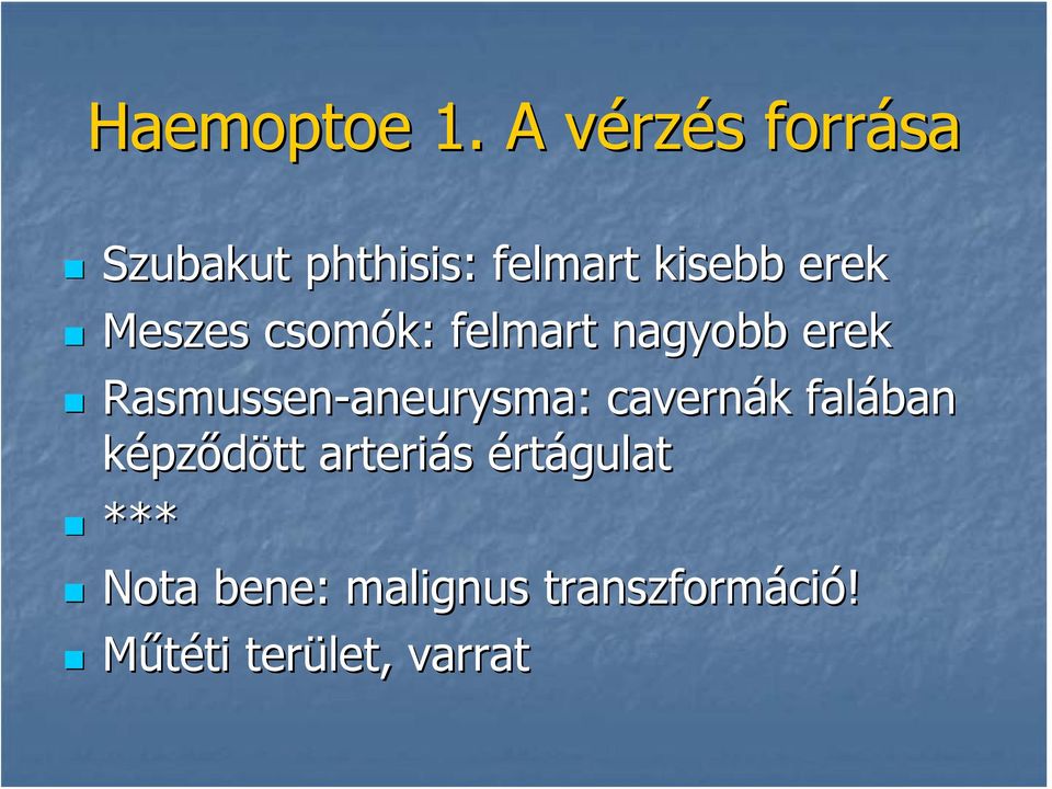 Meszes csomók: felmart nagyobb erek Rasmussen-aneurysma