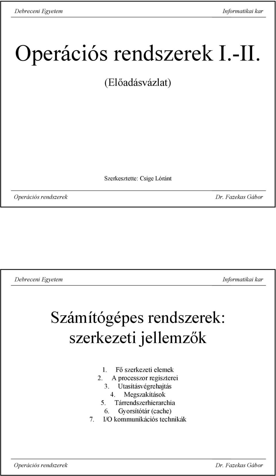 rendszerek: szerkezeti jellemzők 1. Fő szerkezeti elemek 2.