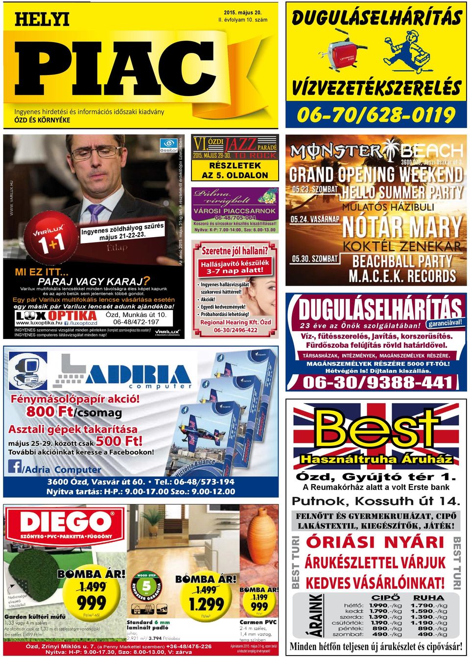Varilux multifokális lencsékkel lencsét minden távolságra éles képet kapunk egy másik pár Varilux adunk ajándékba! és az apró betűk sem jelentenek többé gondot. Ózd, Munkás út 10.