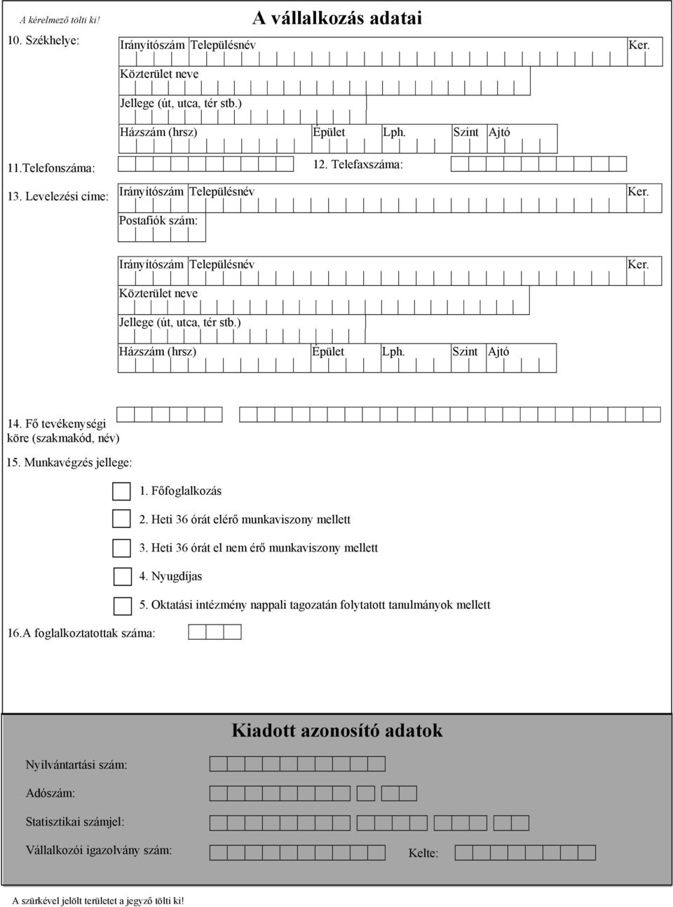 Heti 36 órát el nem érő munkaviszony mellett 4. Nyugdíjas 5.