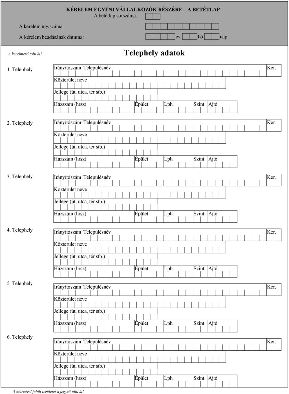 év hó nap Telephely adatok 1. Telephely 2.