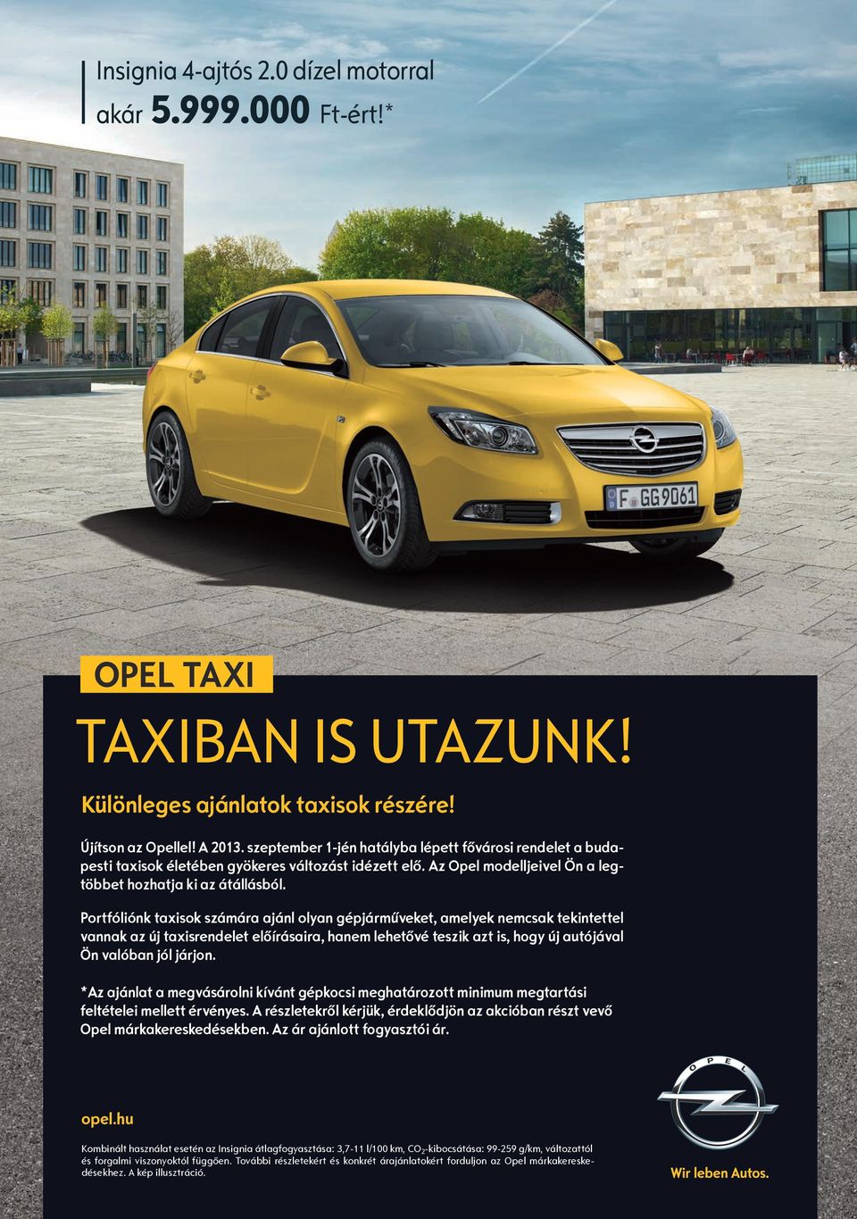 Portfóliónk taxisok számára ajánl olyan gépjárműveket, amelyek nemcsak tekintettel vannak az új taxisrendelet előírásaira, hanem lehetővé teszik azt is, hogy új autójával Ön valóban jól járjon.