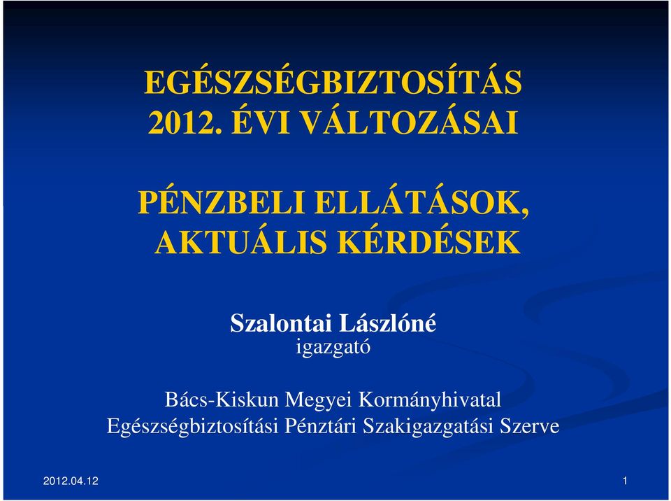 KÉRDÉSEK Szalontai Lászlóné igazgató Bács-Kiskun