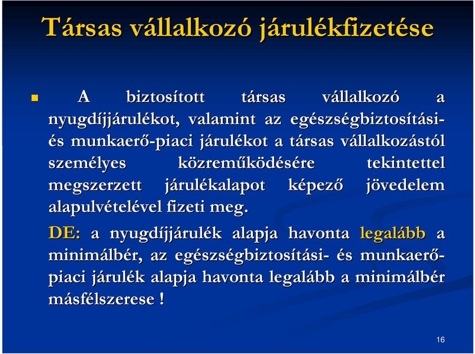 megszerzett járulj rulékalapot képezk pező jövedelem alapulvétel telével fizeti meg.