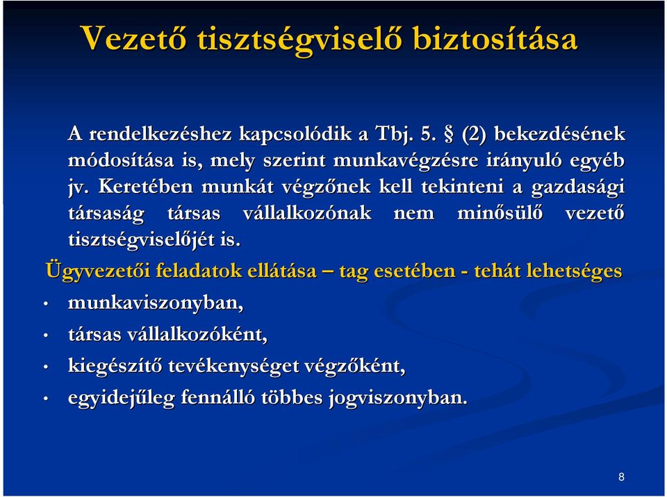 . Keretében munkát t végzv gzőnek kell tekinteni a gazdasági gi társaság g társas t vállalkozv llalkozónak nem minősülő vezető