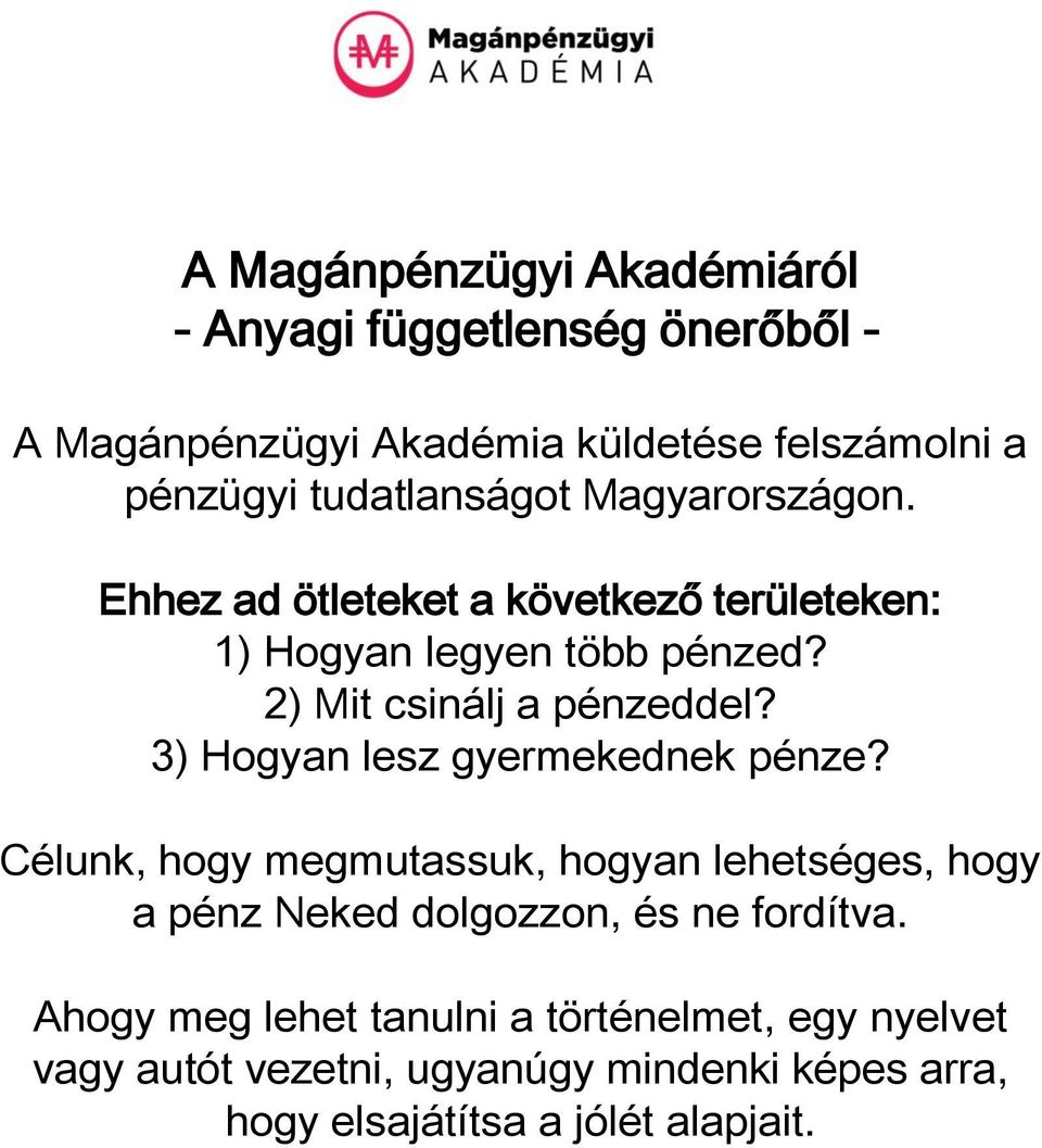 2) Mit csinálj a pénzeddel? 3) Hogyan lesz gyermekednek pénze?