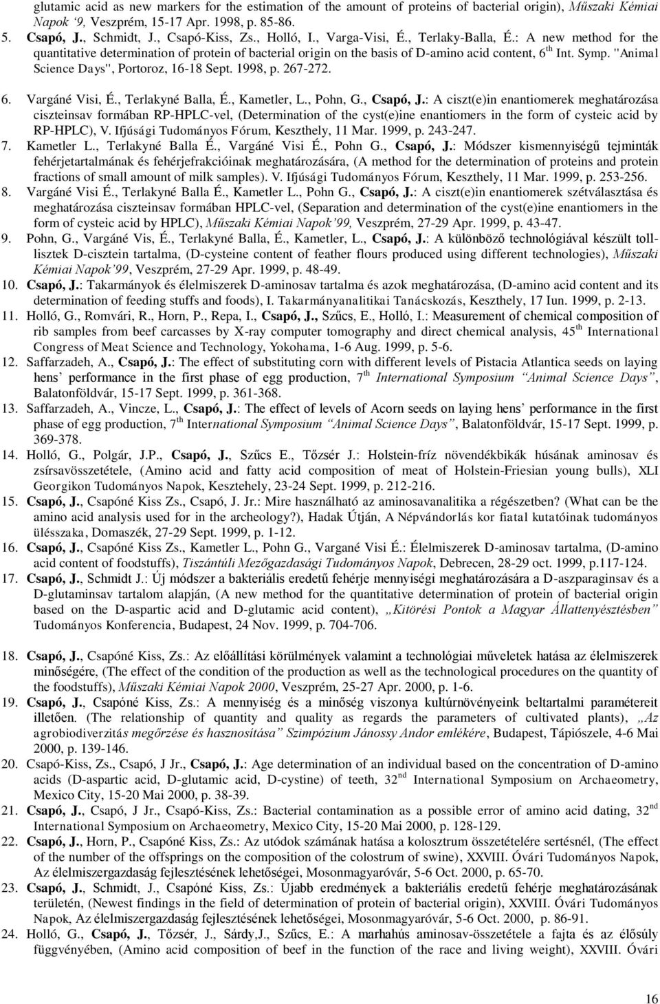 ''Animal Science Days'', Portoroz, 16-18 Sept. 1998, p. 267-272. 6. Vargáné Visi, É., Terlakyné Balla, É., Kametler, L., Pohn, G., Csapó, J.