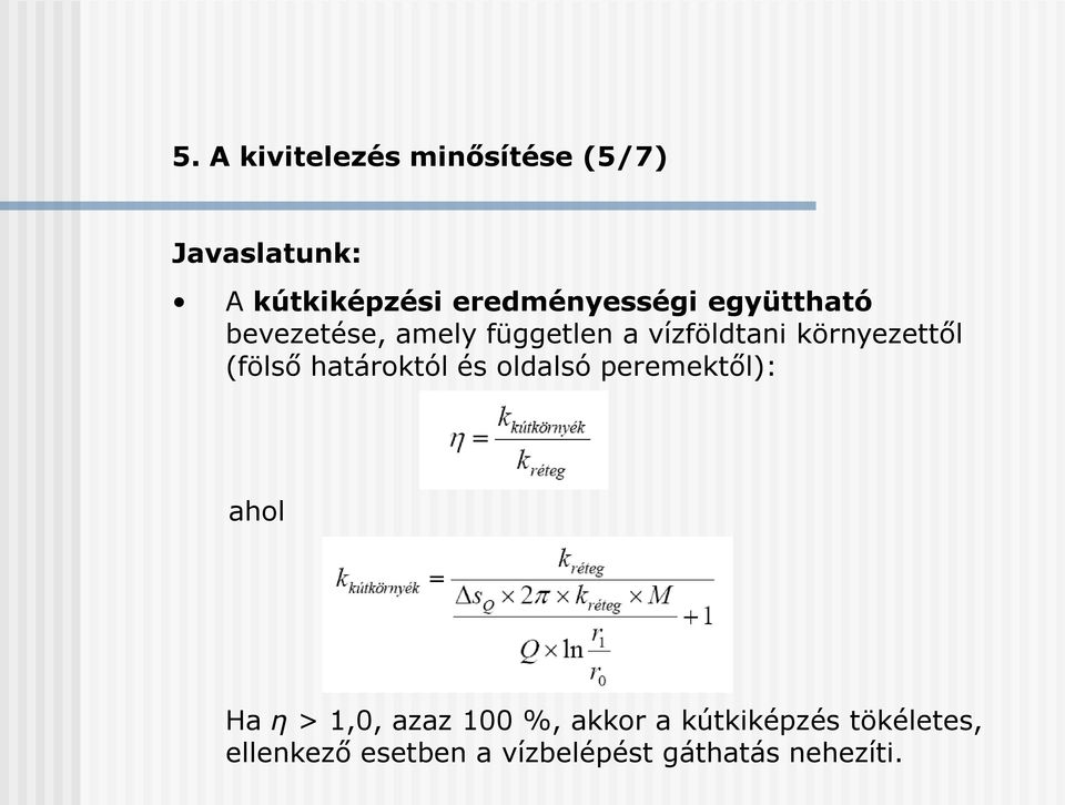 környezettől (fölső határoktól és oldalsó peremektől): ahol Ha η > 1,0,