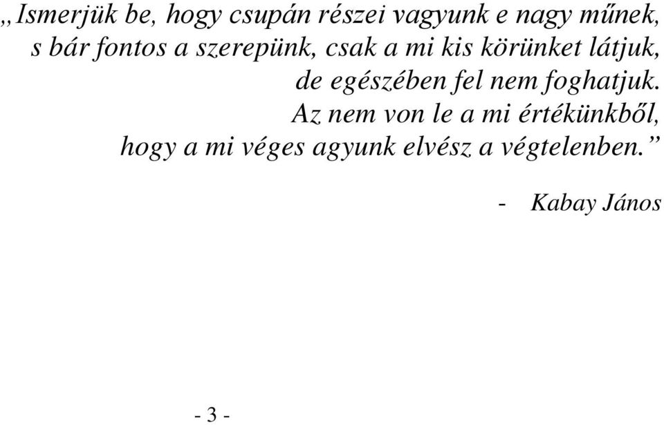 egészében fel nem foghatjuk.