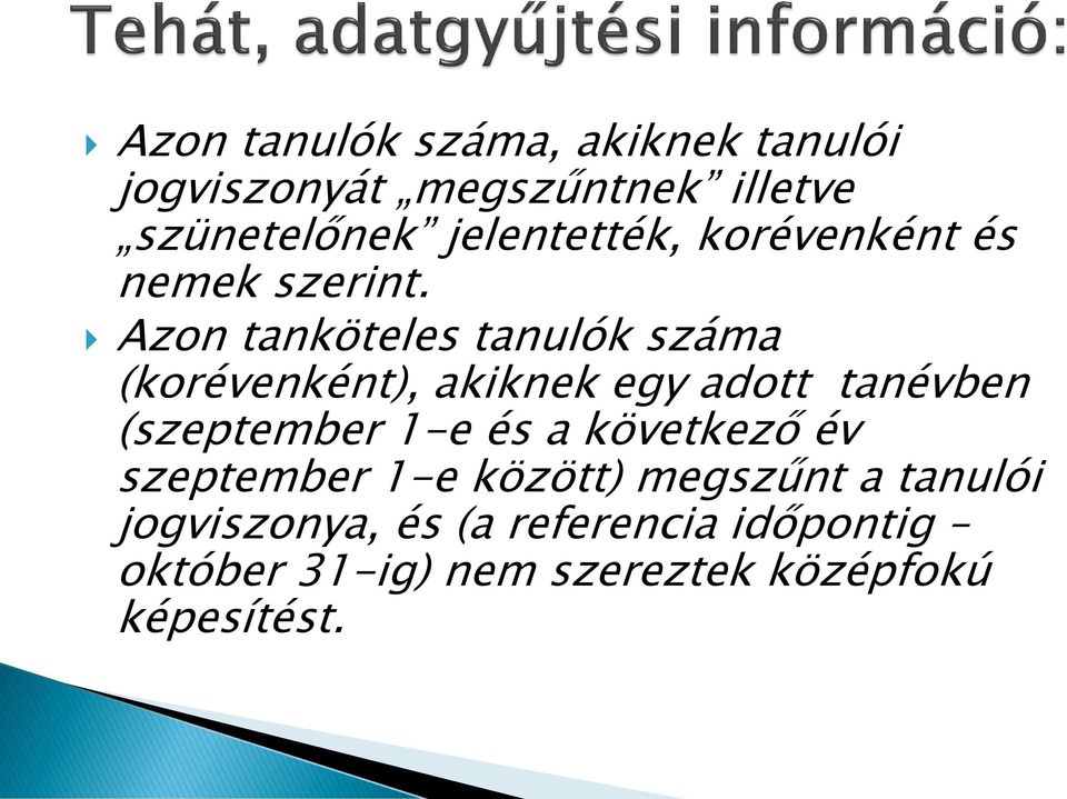 Azon tanköteles tanulók száma (korévenként), akiknek egy adott tanévben (szeptember 1-e és
