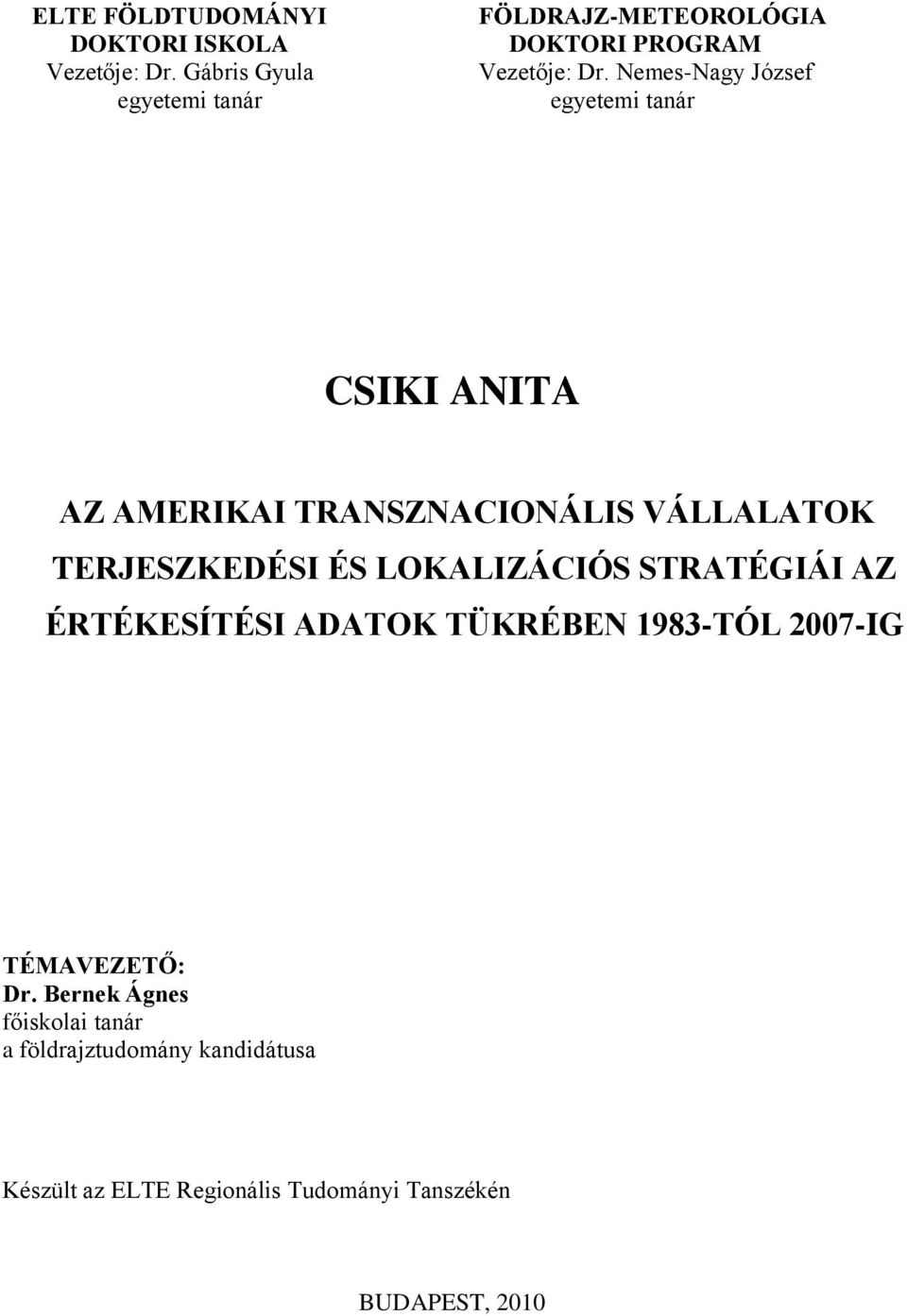 Nemes-Nagy József egyetemi tanár CSIKI ANITA AZ AMERIKAI TRANSZNACIONÁLIS VÁLLALATOK TERJESZKEDÉSI ÉS