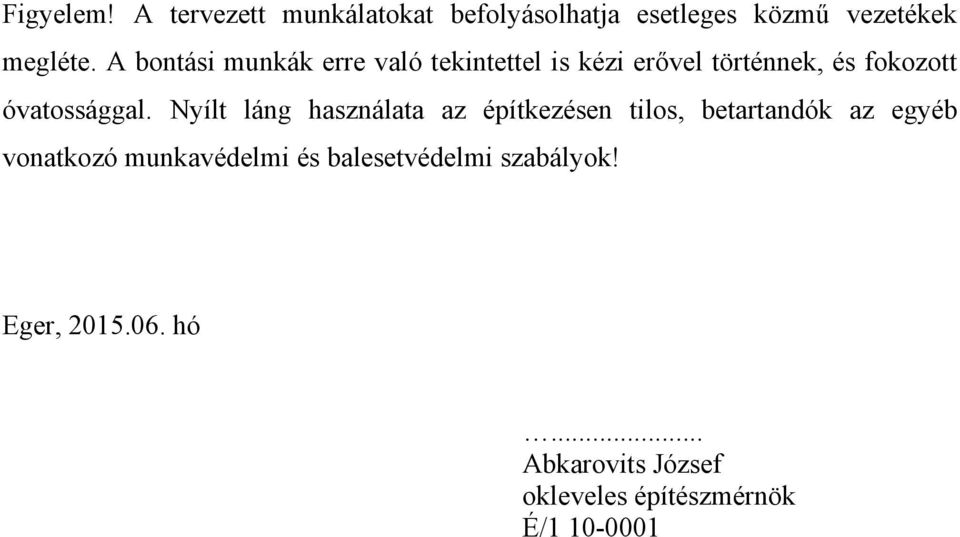 Nyílt láng használata az építkezésen tilos, betartandók az egyéb vonatkozó munkavédelmi és