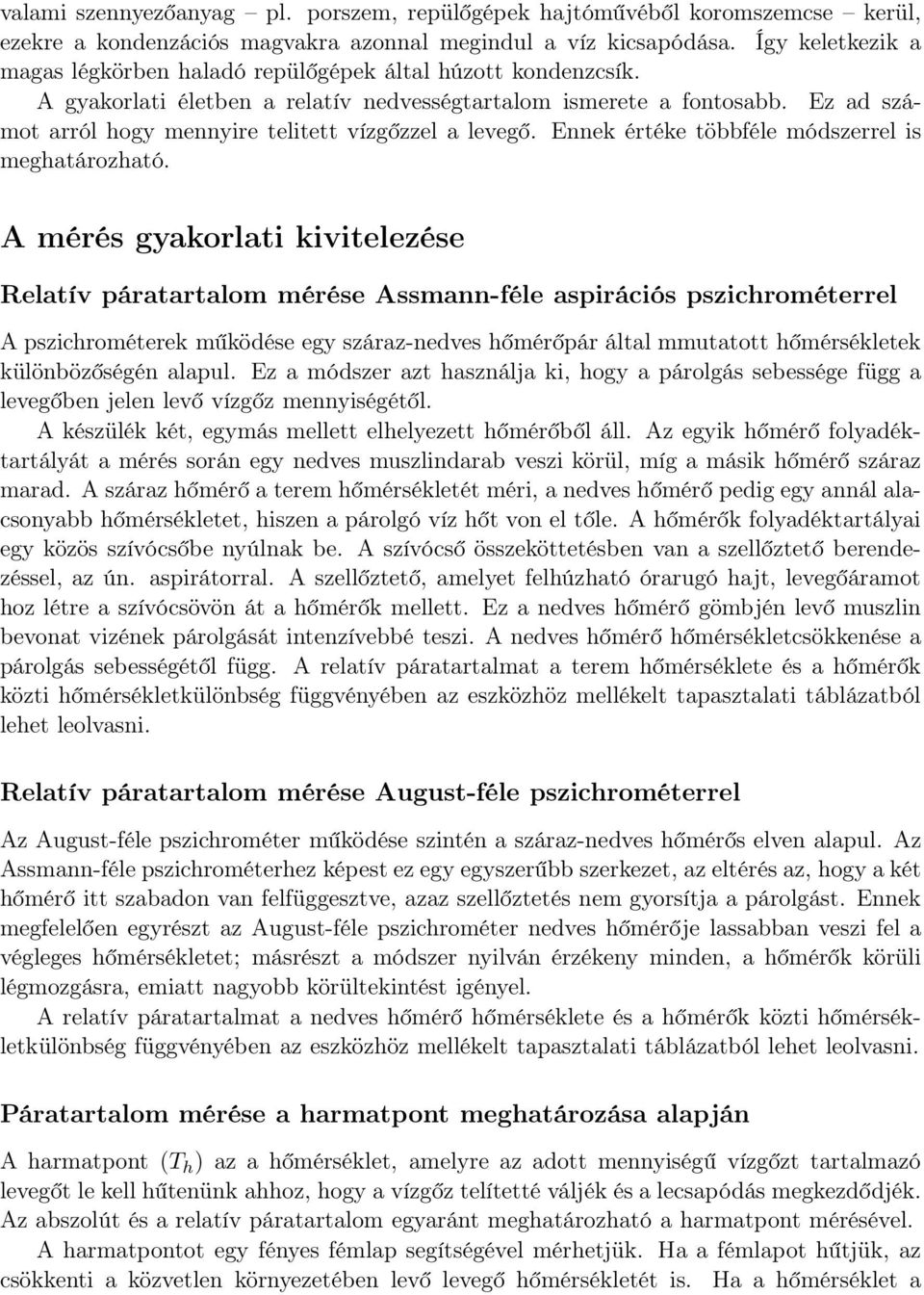 Ez ad számot arról hogy mennyire telitett vízgőzzel a levegő. Ennek értéke többféle módszerrel is meghatározható.