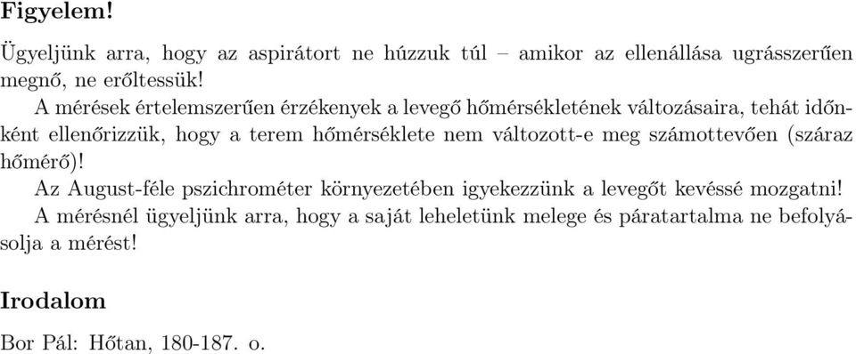 hőmérséklete nem változott-e meg számottevően (száraz hőmérő)!