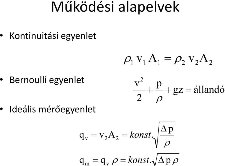 mérőegyenlet v 2 p + + gz 2 = ρ állandó q q v