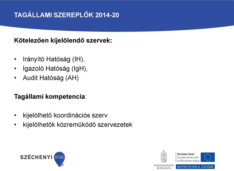 (IgH), Audit Hatóság (AH) Tagállami kompetencia: