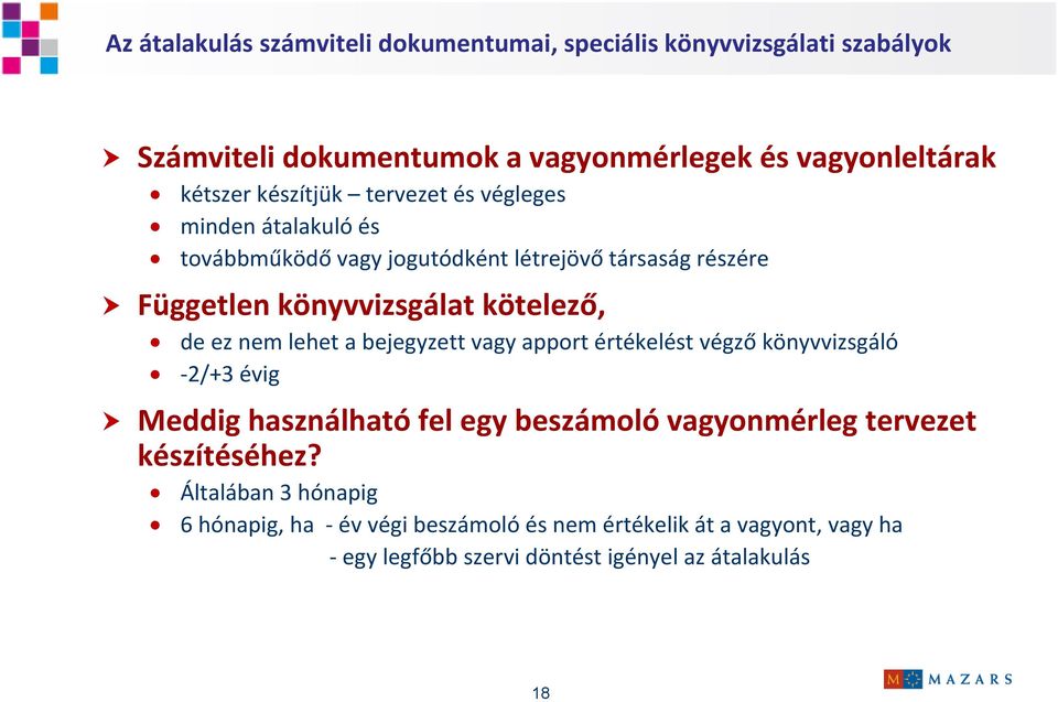 nem lehet a bejegyzett vagy apport értékelést végző könyvvizsgáló 2/+3 3 évig éi Meddig használható fel egy beszámoló vagyonmérleg tervezet