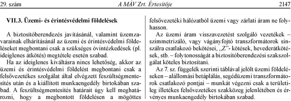ideiglenes átkötés) megtétele esetén szabad.