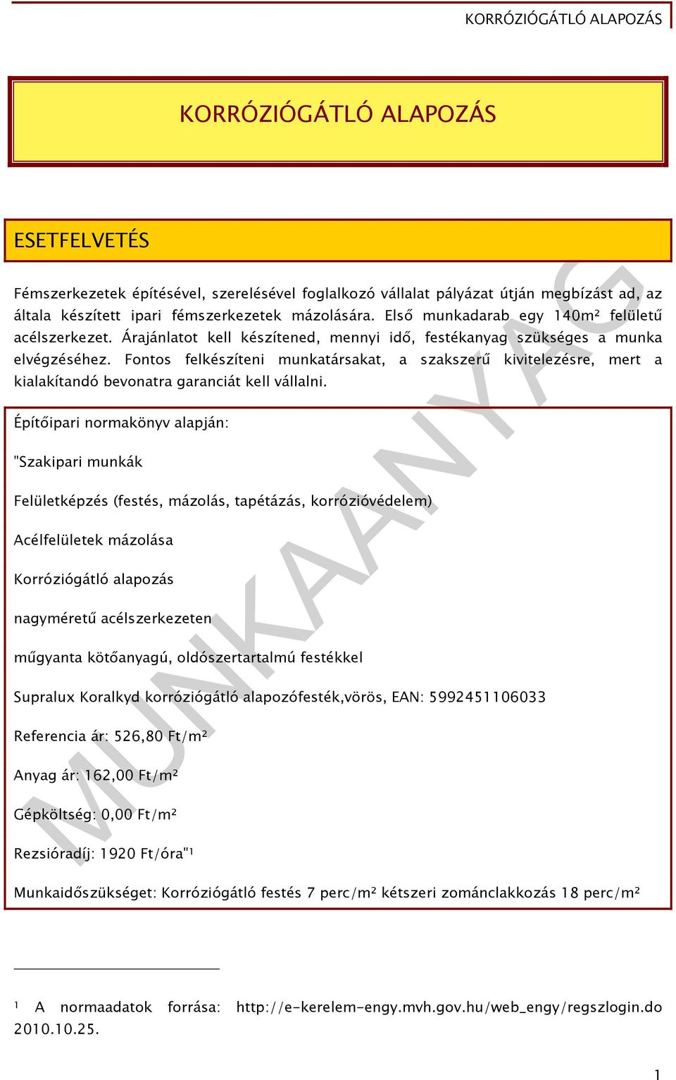 Fontos felkészíteni munkatársakat, a szakszerű kivitelezésre, mert a kialakítandó bevonatra garanciát kell vállalni.