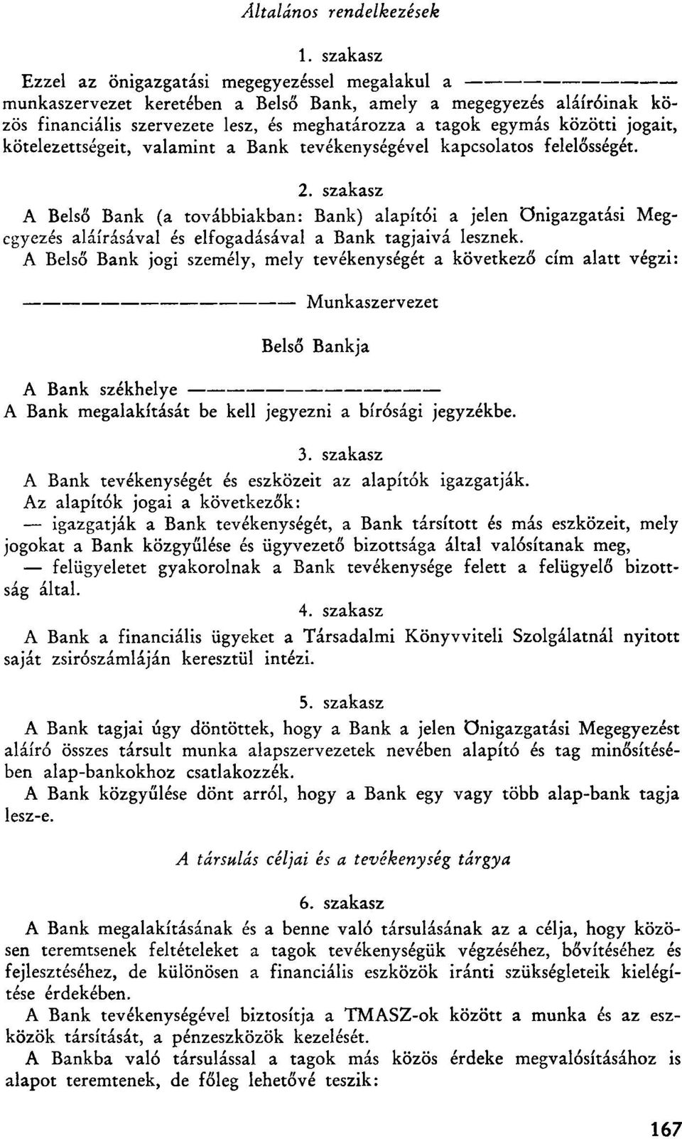 jogait, kötelezettségeit, valamint a Bank tevékenységével kapcsolatos felelősségét. 2.