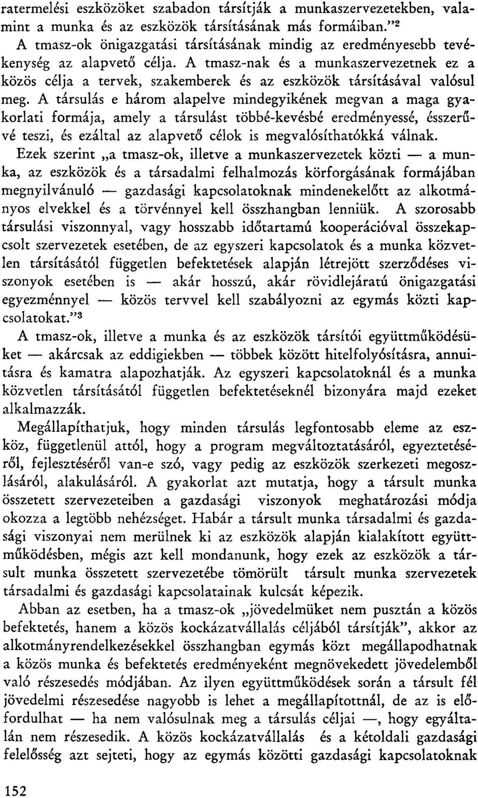 A tmasz-nak és a munkaszervezetnek ez a közös célja a tervek, szakemberek és az eszközök társításával valósul meg.