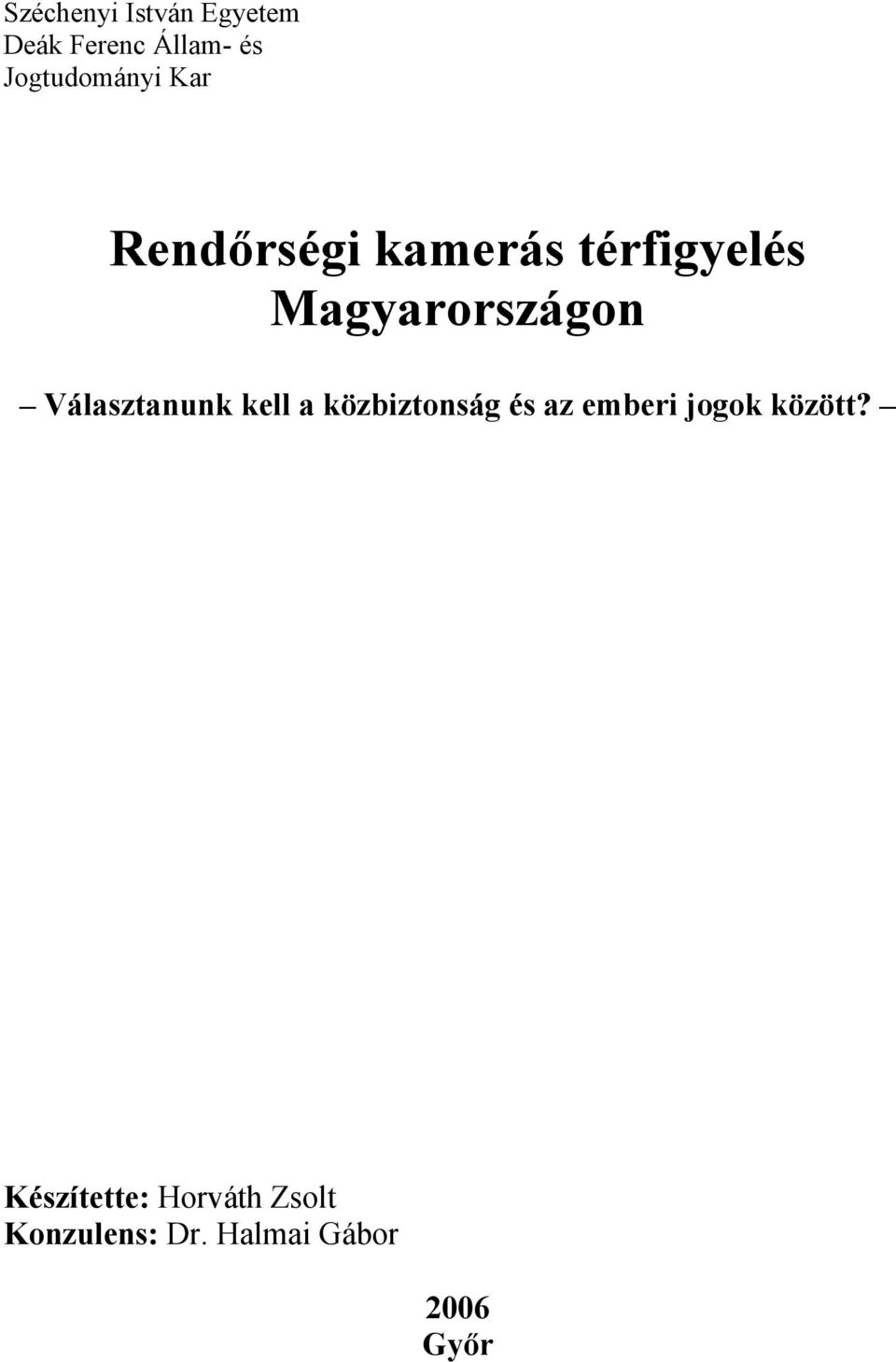 Magyarországon Választanunk kell a közbiztonság és az