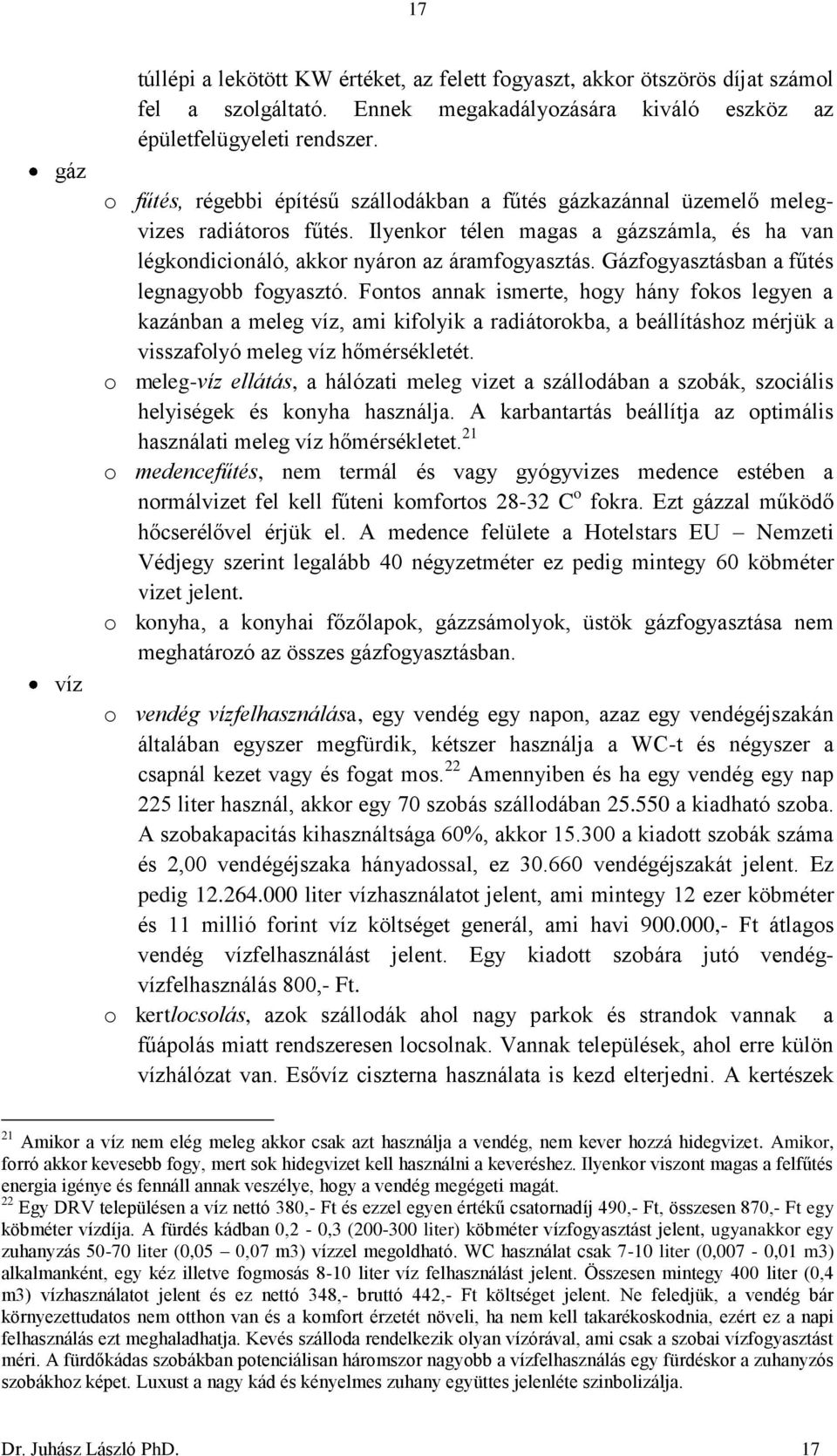 Gázfogyasztásban a fűtés legnagyobb fogyasztó.