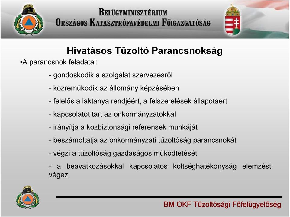 önkormányzatokkal - irányítja a közbiztonsági referensek munkáját - beszámoltatja az önkormányzati tűzoltóság