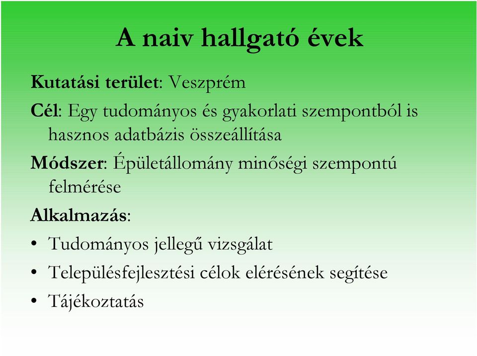 Épületállomány minőségi szempontú felmérése Alkalmazás: Tudományos