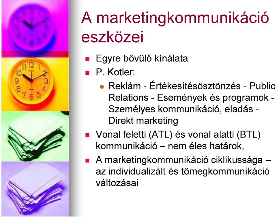 Személyes kommunikáció, eladás - Direkt marketing Vonal feletti (ATL) és vonal alatti