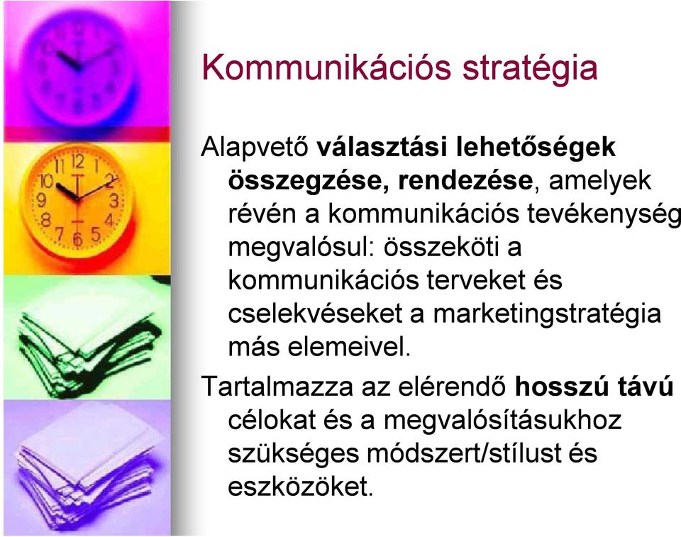 terveket és cselekvéseket a marketingstratégia más elemeivel.