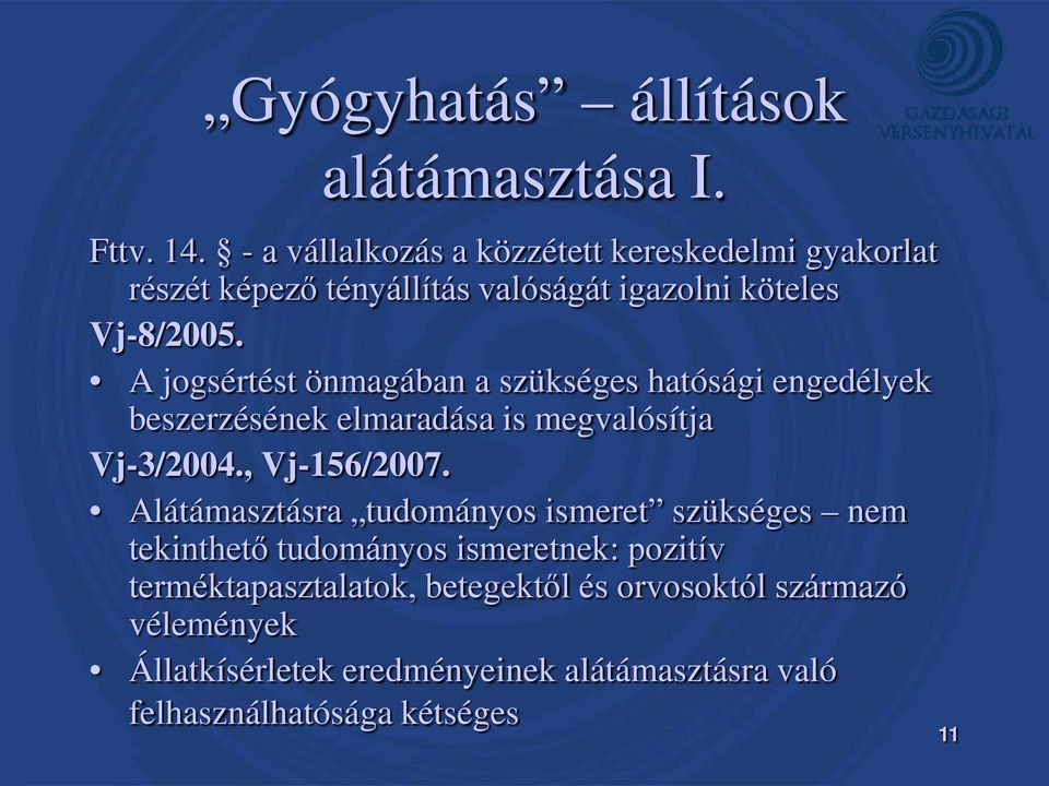 A jogsértést önmagában a szükséges hatósági engedélyek beszerzésének elmaradása is megvalósítja Vj-3/2004., Vj-156/2007.