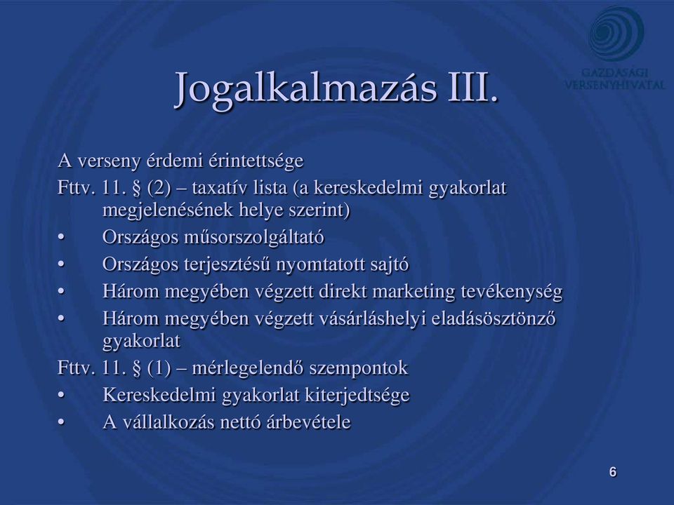 Országos terjesztésű nyomtatott sajtó Három megyében végzett direkt marketing tevékenység Három megyében