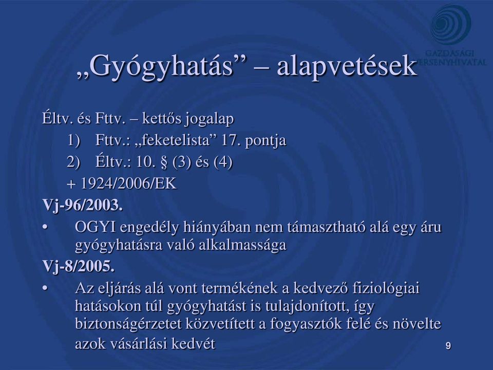 OGYI engedély hiányában nem támasztható alá egy áru gyógyhatásra való alkalmassága Vj-8/2005.