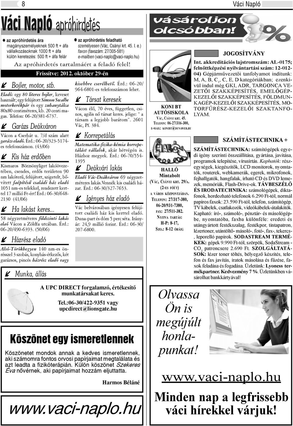 (43/06) Kis ház erdõben Kismaros Börzsönyliget lakóövezetében, csendes, erdõs területen 90 nm lakóterû, felújított, szigetelt, bõvített faépítésû családi ház eladó 1051 nm-es telekkel, rendezett