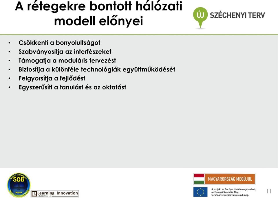 moduláris tervezést Biztosítja a különféle technológiák