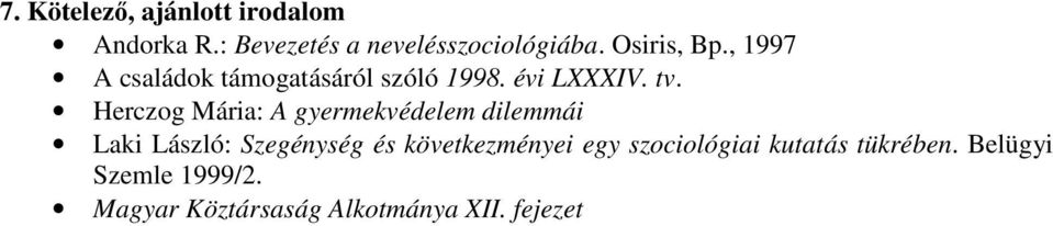 Herczog Mária: A gyermekvédelem dilemmái Laki László: Szegénység és következményei