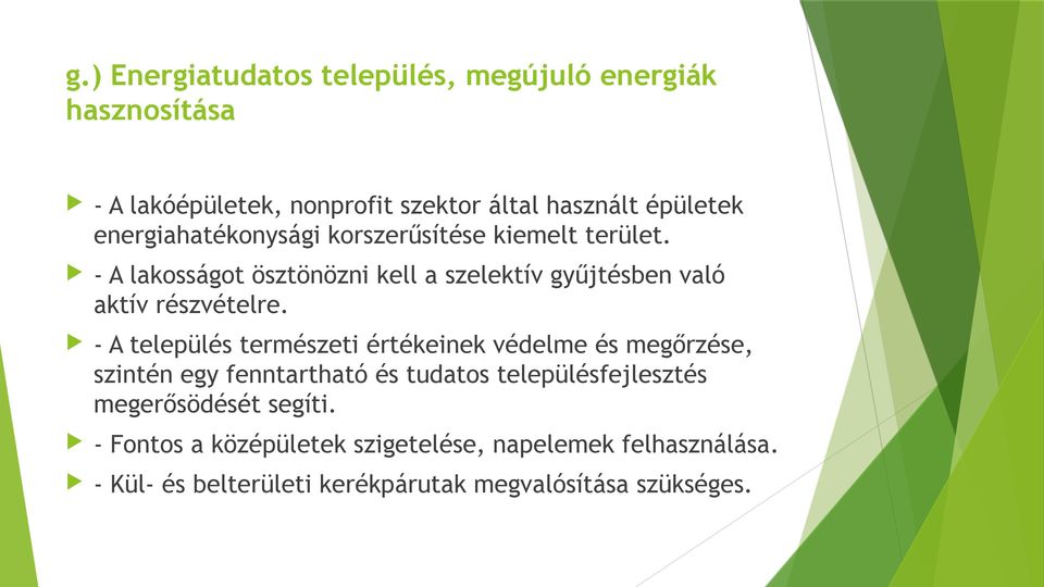 - A lakosságot ösztönözni kell a szelektív gyűjtésben való aktív részvételre.